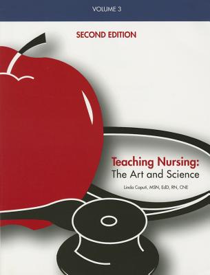 Teaching Nursing, Vol 3: The Art and Science - Caputi, Linda, Edd, Msn, RN, CNE