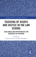 Teaching of Rights and Justice in the Law School: Challenges and Opportunities for Research Led Teaching