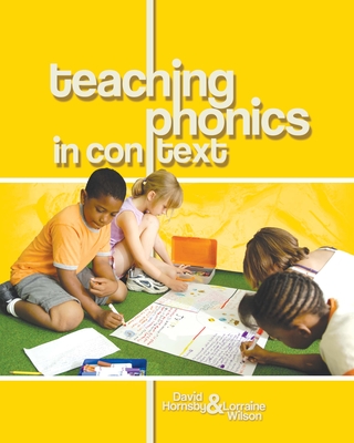 Teaching Phonics in Context - Hornsby, David, and Wilson, Lorraine