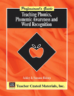 Teaching Phonics, Phonemic Awareness, and Word Recognition: A Professional's Guide - Bishop, Ashley, and Bishop, Sue