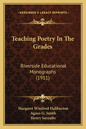 Teaching Poetry in the Grades: Riverside Educational Monographs (1911)