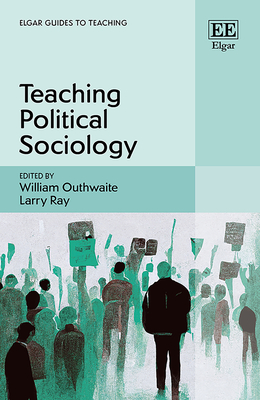 Teaching Political Sociology - Outhwaite, William (Editor), and Ray, Larry (Editor)