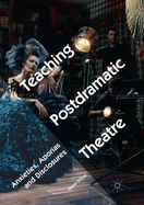 Teaching Postdramatic Theatre: Anxieties, Aporias and Disclosures