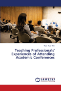 Teaching Professionals' Experiences of Attending Academic Conferences