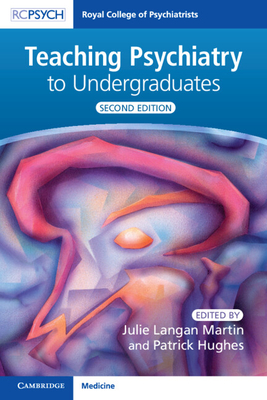 Teaching Psychiatry to Undergraduates - Hughes, Patrick (Editor), and Langan Martin, Julie (Editor)