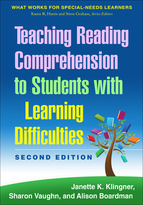 Teaching Reading Comprehension to Students with Learning Difficulties - Klingner, Janette K, PhD, and Vaughn, Sharon, PhD, and Boardman, Alison, PhD