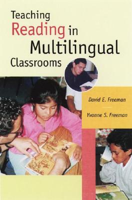 Teaching Reading in Multilingual Classrooms - Freeman, David E, and Freeman, Yvonne S, Dr.