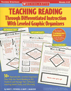 Teaching Reading Through Differentiated Instruction with Leveled Graphic Organizers: 50+ Reproducible, Leveled Literature-Response Sheets That Help You Manage Students' Different Learning Needs Easily and Effectively - Witherell, Nancy, and McMackin, Mary