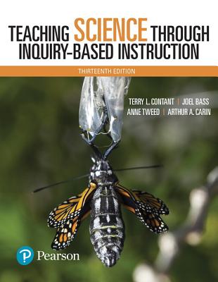 Teaching Science Through Inquiry-Based Instruction, with Enhanced Pearson Etext -- Access Card Package - Contant, Terry, and Bass, Joel, and Tweed, Anne