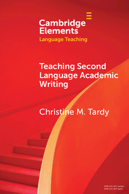 Teaching Second Language Academic Writing - Tardy, Christine M.