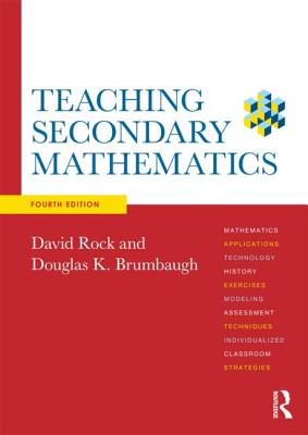 Teaching Secondary Mathematics - Rock, David, Dr., and Brumbaugh, Douglas K