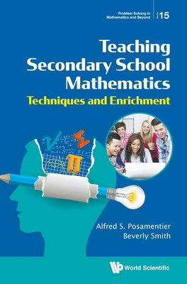 Teaching Secondary School Mathematics: Techniques And Enrichment - Posamentier, Alfred S, and Smith, Beverly