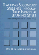 Teaching Secondary Students Through Their Individual Learning Styles: Practical Approaches for Grades 7-12