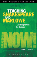 Teaching Shakespeare and Marlowe: Learning Versus the System