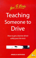 Teaching Someone to Drive: How to Get a Learner Driver Safely Past the Test