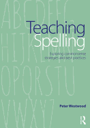 Teaching Spelling: Exploring commonsense strategies and best practices