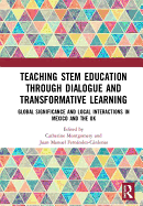 Teaching STEM Education through Dialogue and Transformative Learning: Global Significance and Local Interactions in Mexico and the UK