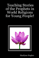 Teaching Stories of the Prophets in World Religions for Young People!