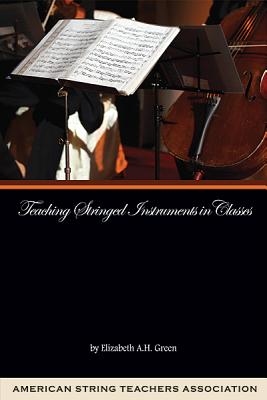 Teaching Stringed Instruments in Classes - Green, Elizabeth A H (Composer)