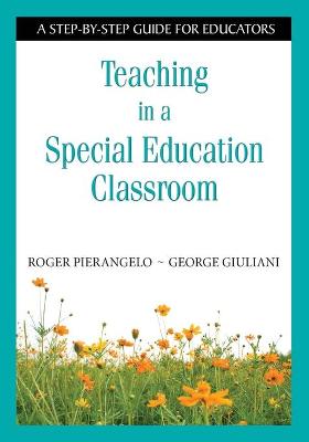 Teaching Students With Learning Disabilities: A Step-by-Step Guide for Educators - Pierangelo, Roger, and Giuliani, George A