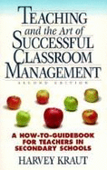 Teaching & the Art of Successful Classroom Management: A How-To Guidebook for Teachers in Secondary Schools