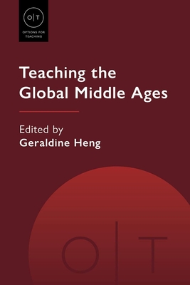 Teaching the Global Middle Ages - Heng, Geraldine (Editor)