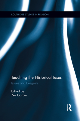 Teaching the Historical Jesus: Issues and Exegesis - Garber, Zev (Editor)