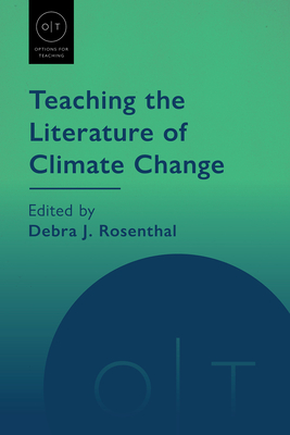 Teaching the Literature of Climate Change - Rosenthal, Debra J (Editor)