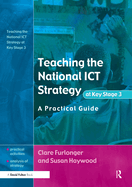 Teaching the National ICT Strategy at Key Stage 3: A Practical Guide