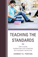 Teaching the Standards: How to Blend Common Core State Standards Into Secondary Instruction