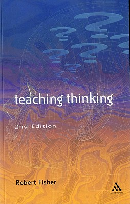 Teaching Thinking: Second Edition - Fisher, Robert, Dr.