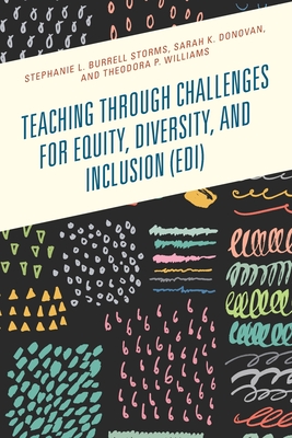 Teaching through Challenges for Equity, Diversity, and Inclusion (EDI) - Burrell Storms, Stephanie L, and Donovan, Sarah K, and Williams, Theodora P