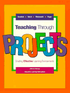 Teaching Through Projects: Creating Effective Learning Environments