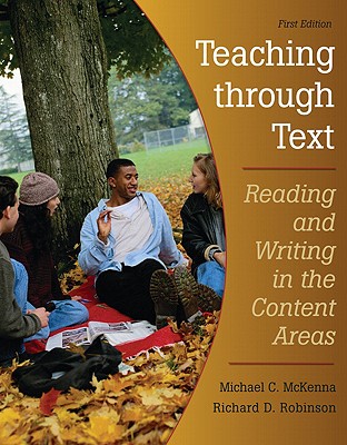 Teaching Through Text: Reading and Writing in the Content Areas - McKenna, Michael C, PhD, and Robinson, Richard D