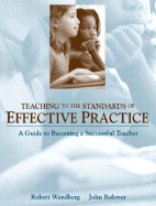 Teaching to the Standards of Effective Practice: A Guide to Becoming a Successful Teacher