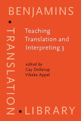 Teaching Translation and Interpreting 3: New Horizons. Papers from the Third Language International Conference, Elsinore, Denmark, 1995 - Dollerup, Cay (Editor), and Appel, Vibeke, Dr. (Editor)