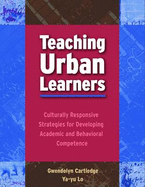 Teaching Urban Learners: Culturally Responsive Strategies for Developing Academic and Behavioral Competence