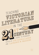 Teaching Victorian Literature in the Twenty-First Century: A Guide to Pedagogy