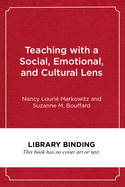 Teaching with a Social, Emotional, and Cultural Lens: A Framework for Educators and Teacher Educators
