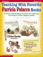 Teaching with Favorite Patricia Polacco Books: Creative, Skill-Building Activities for Exploring the Themes in These Popular Books - Rhodes, Immacula