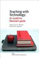 Teaching with Technology: An Academic Librarian's Guide