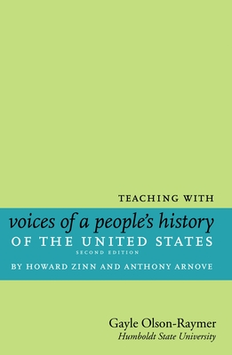 Teaching with Voices of a People's History of the United States: By Howard Zinn and Anthony Arnove - Olson-Raymer, Gayle
