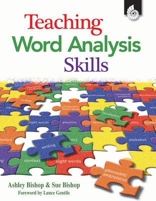 Teaching Word Analysis Skills - Bishop, Ashley, and Bishop, Sue, and Gentile, Lance M (Foreword by)