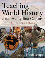 Teaching World History in the Twenty-First Century: A Resource Book: A Resource Book