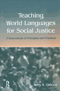 Teaching World Languages for Social Justice: A Sourcebook of Principles and Practices