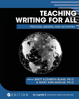 Teaching Writing for All: Process, Genres, and Activities - Blake, Brett Elizabeth (Editor), and Maslak, Mary Ann (Editor)