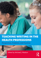 Teaching Writing in the Health Professions: Perspectives, Problems, and Practices