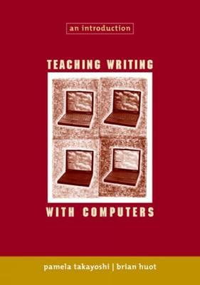 Teaching Writing with Computers: An Introduction - Raimes, and Takayoshi, Pamela, and Huot, Brian