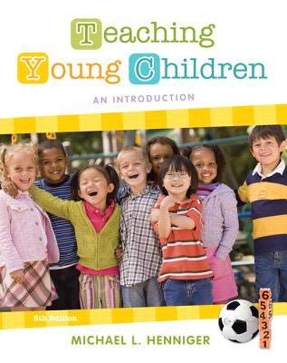 Teaching Young Children: An Introduction - Henniger, Michael L.