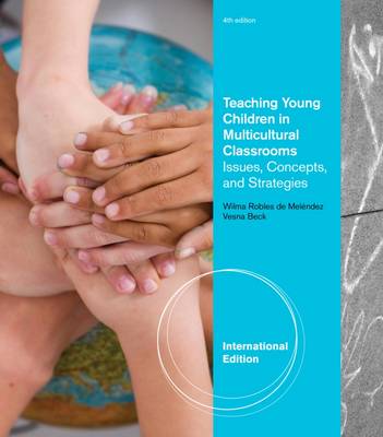 Teaching Young Children in Multicultural Classrooms: Issues, Concepts, and Strategies, International Edition - de Melendez, Wilma, and Beck, Verna